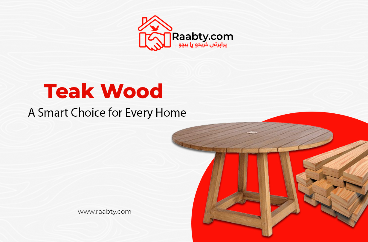 Teak Wood: A Smart Choice for Every  Home