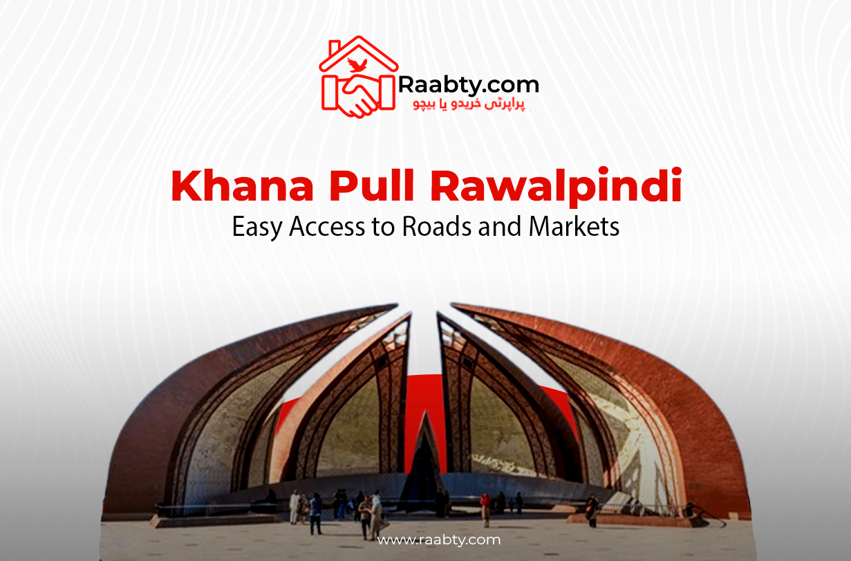 Khana Pull Rawalpindi: Easy Access to Roads and Markets